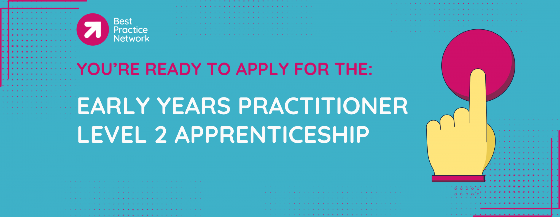 You are ready to apply for the Early Years Practitioner Apprenticeship